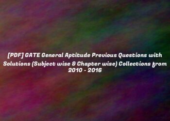[PDF] GATE General Aptitude Previous Questions with Solutions (Subject wise & Chapter wise) Collections from 2010 - 2016