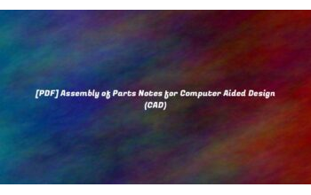 [PDF] Assembly of Parts Notes for Computer Aided Design (CAD)